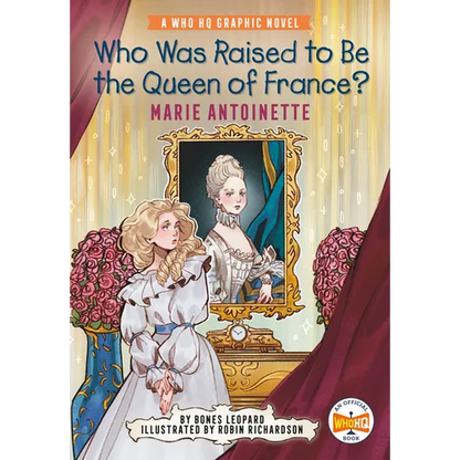 Who Was Raised to Be the Queen of France?: Marie Antoinette: A Who HQ Graphic Novel - Paperback