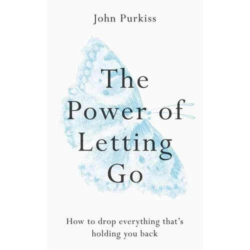 The Power of Letting Go: How to Drop Everything That's Holding You Back - Paperback