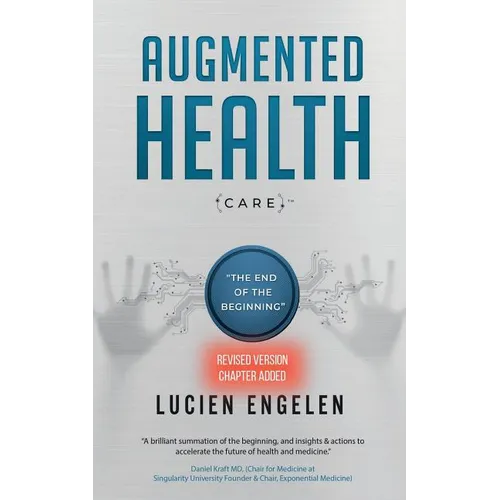 Augmented Health(care)(TM): "the end of the beginning" - Paperback