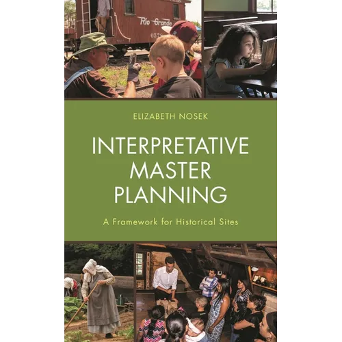 Interpretative Master Planning: A Framework for Historical Sites - Paperback