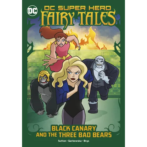 Black Canary and the Three Bad Bears - Hardcover