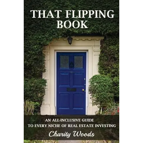 That Flipping Book: An all-inclusive guide to all niches of real estate investing. - Paperback