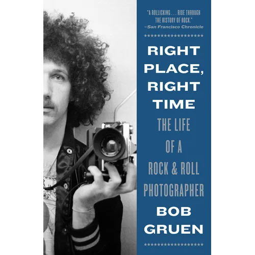 Right Place, Right Time: The Life of a Rock & Roll Photographer - Paperback
