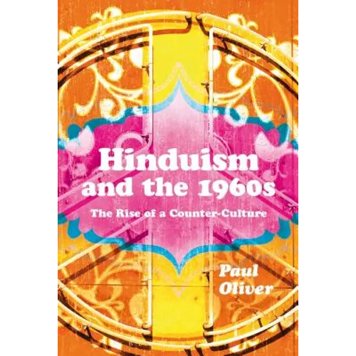 Hinduism and the 1960s: The Rise of a Counter-Culture - Paperback