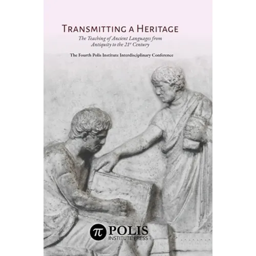 Transmitting a Heritage: The Teaching of Ancient Languages from Antiquity to the 21st Century - Hardcover