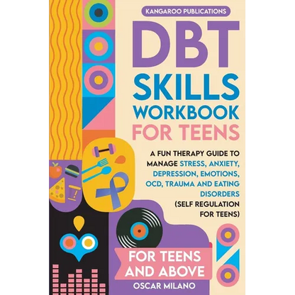 DBT Skills Workbook for Teens: A Fun Therapy Guide to Manage Stress, Anxiety, Depression, Emotions, OCD, Trauma, and Eating Disorders - Paperback