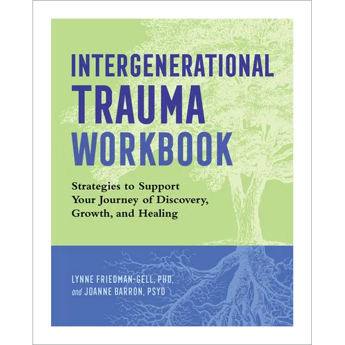 Intergenerational Trauma Workbook: Strategies to Support Your Journey of Discovery, Growth, and Healing - Paperback