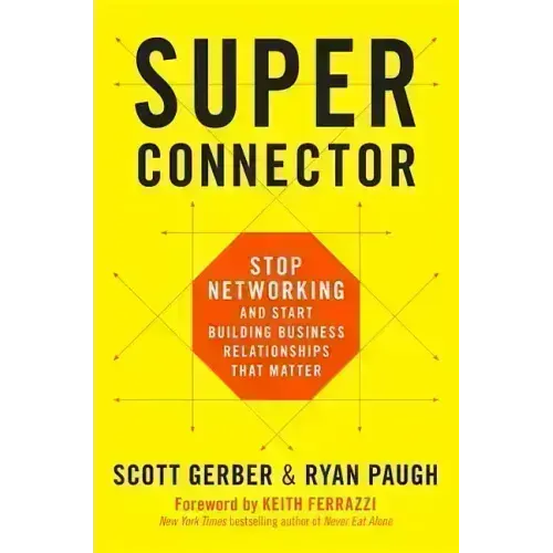 Superconnector: Stop Networking and Start Building Business Relationships That Matter - Hardcover