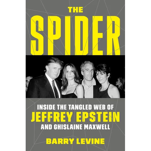 The Spider: Inside the Tangled Web of Jeffrey Epstein and Ghislaine Maxwell - Hardcover
