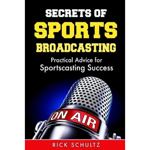 Secrets of Sports Broadcasting: Practical Advice for Sportscasting Success - Paperback