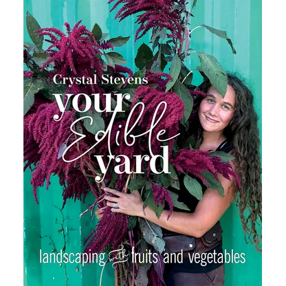 Your Edible Yard: Landscaping with Fruits and Vegetables - Paperback