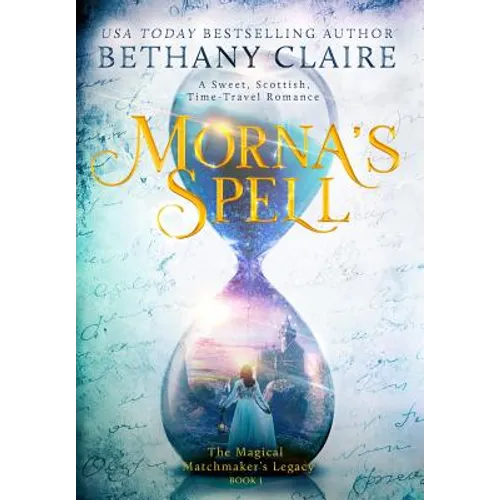 Morna's Spell: A Sweet, Scottish, Time Travel Romance - Hardcover