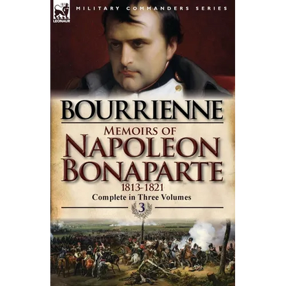 Memoirs of Napoleon Bonaparte: Volume 3-1813-1821 - Paperback