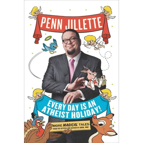 Every Day Is an Atheist Holiday!: More Magical Tales from the Bestselling Author of God, No! - Paperback
