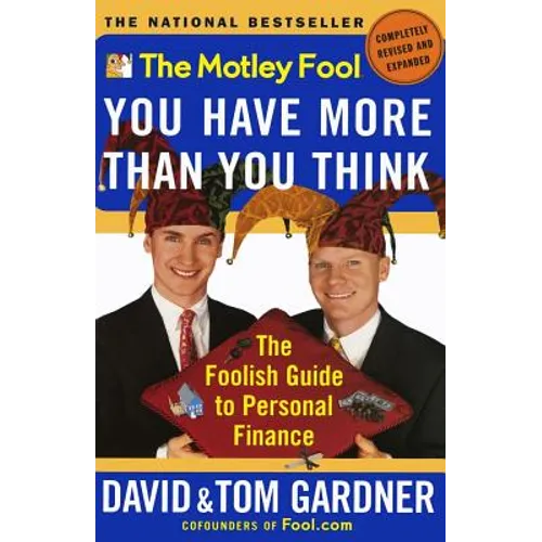 The Motley Fool You Have More Than You Think: The Foolish Guide to Personal Finance - Paperback
