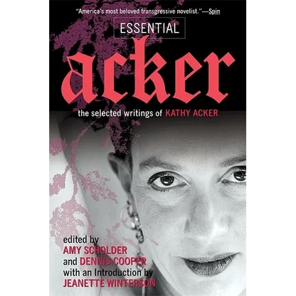Essential Acker: The Selected Writings of Kathy Acker - Paperback