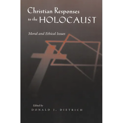 Christian Responses to the Holocaust: Moral and Ethical Issues - Paperback