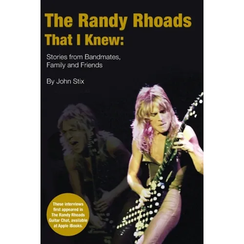 The Randy Rhoads That I Knew: Stories from Bandmates, Family and Friends - Paperback
