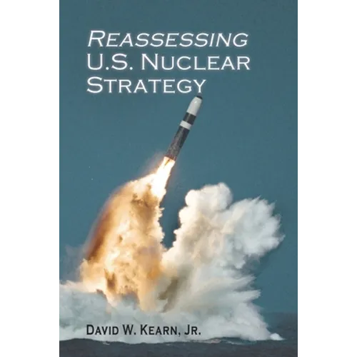 Reassessing U.S. Nuclear Strategy: (paperback edition) - Paperback