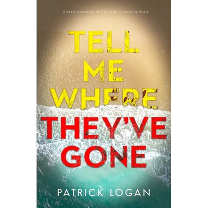 Tell Me Where They've Gone: A heart-pounding thriller with a shocking finale - Paperback