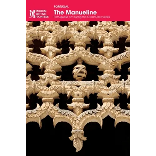 The Manueline: Portuguese Art during the Great Discoveries - Paperback