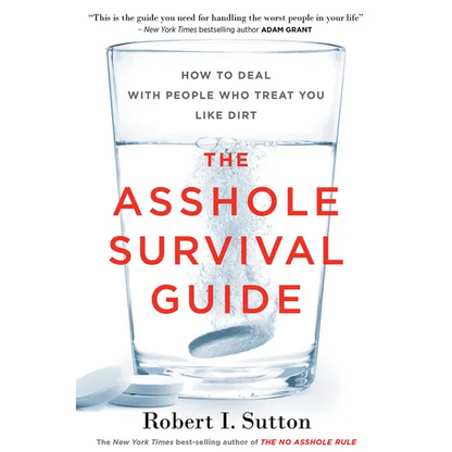The Asshole Survival Guide: How to Deal with People Who Treat You Like Dirt - Paperback