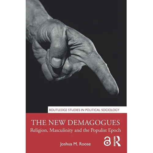The New Demagogues: Religion, Masculinity and the Populist Epoch - Paperback