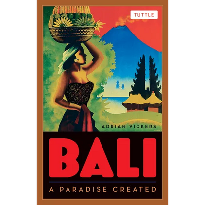 Bali: A Paradise Created - Paperback