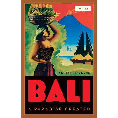 Bali: A Paradise Created - Paperback