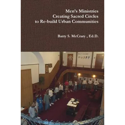 Men's Ministry, Creating Sacred Circles to Re-build Urban Communities - Paperback