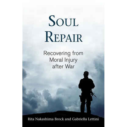 Soul Repair: Recovering from Moral Injury After War - Paperback