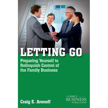 Letting Go: Preparing Yourself to Relinquish Control of the Family Business - Paperback
