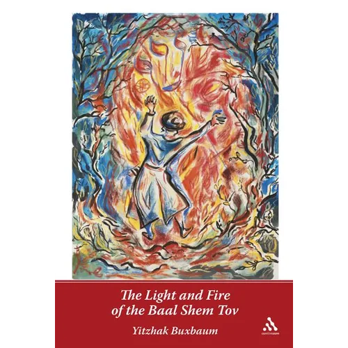 The Light and Fire of the Baal Shem Tov - Paperback