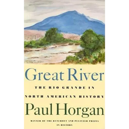 Great River: The Rio Grande in North American History. Vol. 1, Indians and Spain. Vol. 2, Mexico and the United States. 2 Vols. in One - Paperback