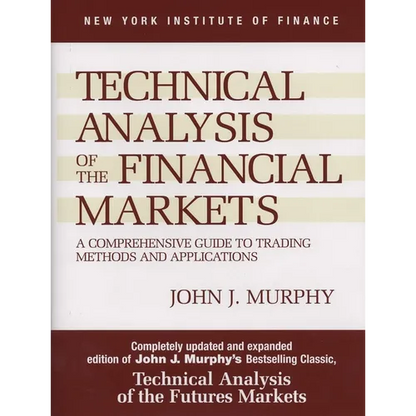 Technical Analysis of the Financial Markets: A Comprehensive Guide to Trading Methods and Applications - Hardcover