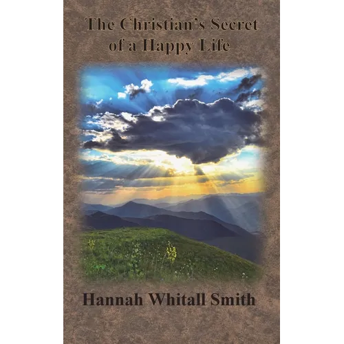 The Christian's Secret of a Happy Life - Hardcover
