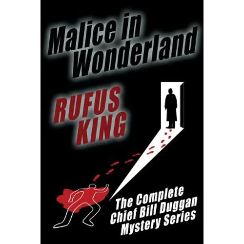 Malice in Wonderland: The Complete Adventures of Chief Bill Duggan - Paperback