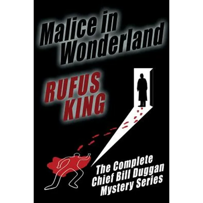 Malice in Wonderland: The Complete Adventures of Chief Bill Duggan - Paperback