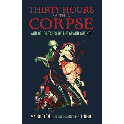 Thirty Hours with a Corpse: And Other Tales of the Grand Guignol - Paperback