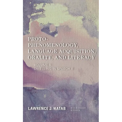 Proto-Phenomenology, Language Acquisition, Orality and Literacy: Dwelling in Speech II - Paperback