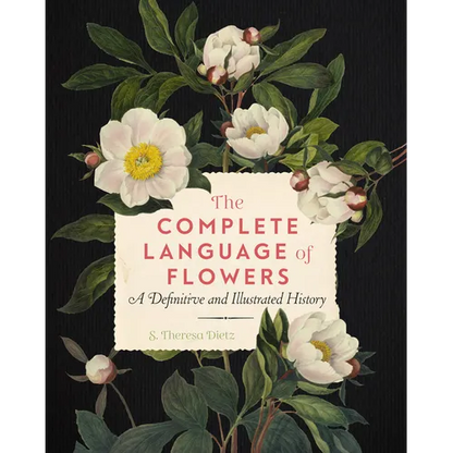 The Complete Language of Flowers: A Definitive and Illustrated History - Paperback