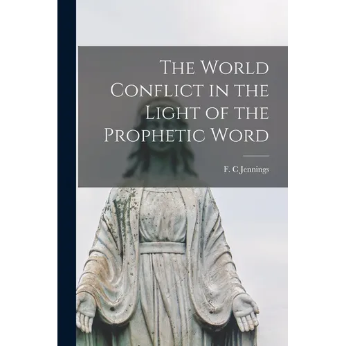 The World Conflict in the Light of the Prophetic Word - Paperback