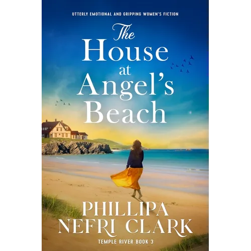 The House at Angel's Beach: Utterly Emotional and Gripping Women's Fiction - Paperback