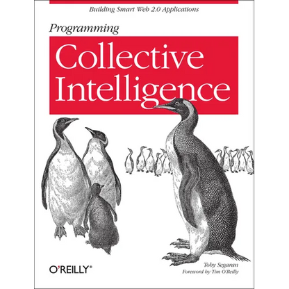 Programming Collective Intelligence: Building Smart Web 2.0 Applications - Paperback
