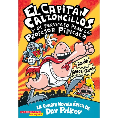 Capitán Calzoncillos Y El Perverso Plan del Profesor Pipicaca (Captain Underpants #4) - Paperback