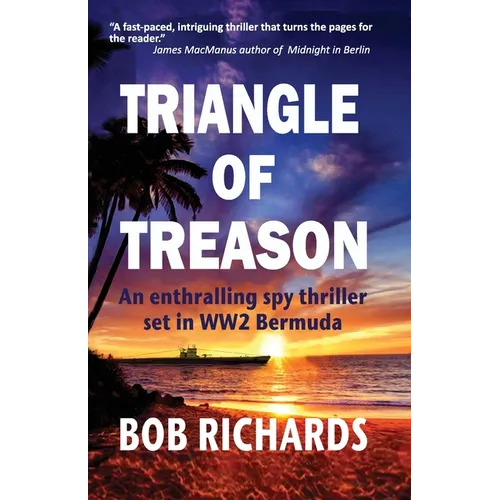Triangle of Treason: An enthralling spy thriller set in WW2 Bermuda: An - Paperback