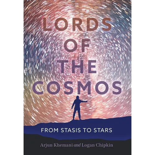 Lords of the Cosmos: From Stasis to Stars - Hardcover
