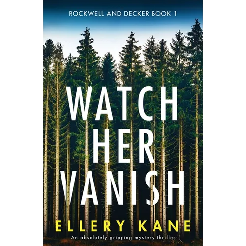 Watch Her Vanish: An absolutely gripping mystery thriller - Paperback