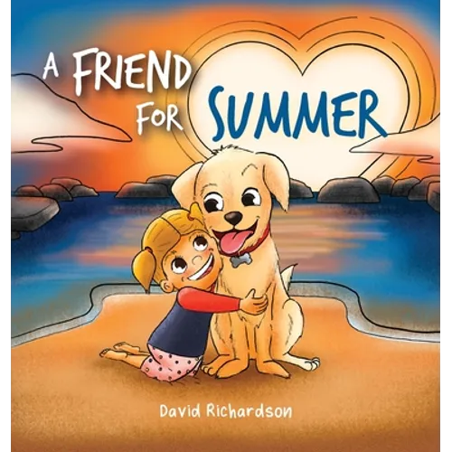 A Friend for Summer: A Children's Picture Book about Friendship and Pets - Hardcover