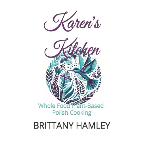 Karen's Kitchen: Whole Food Plant-Based Polish Cooking - Paperback